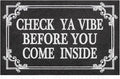 Indoor Door Mat Welcome Mats for Front Door Outdoor Entry Black Doormat, Check Ya Vibe Before You Come Inside This House Doormat, Non Slip Rubber Farmhouse Mats 28" x 18"